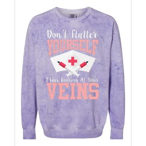 Nurse Don't Flatter I Was Looking At Your Veins Colorblast Crewneck Sweatshirt