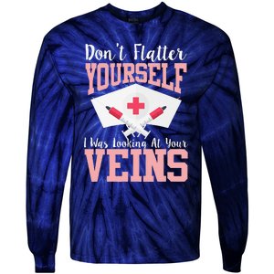 Nurse Don't Flatter I Was Looking At Your Veins Tie-Dye Long Sleeve Shirt