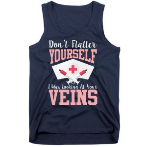 Nurse Don't Flatter I Was Looking At Your Veins Tank Top