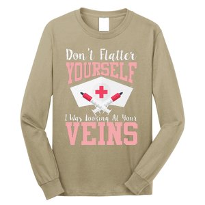 Nurse Don't Flatter I Was Looking At Your Veins Long Sleeve Shirt