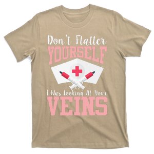 Nurse Don't Flatter I Was Looking At Your Veins T-Shirt