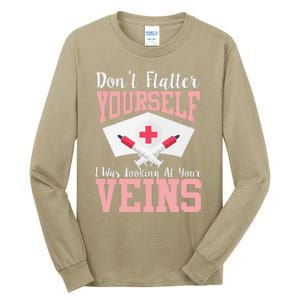 Nurse Don't Flatter I Was Looking At Your Veins Tall Long Sleeve T-Shirt