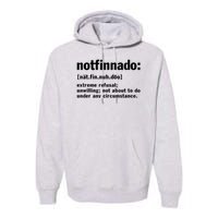 Notfinnado Definition Funny Premium Hoodie