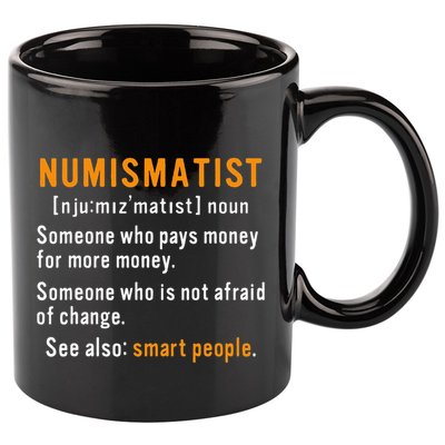 Numismatist Definition For Coin Collector Money Numismatics 11oz C Handle Ceramic Mug