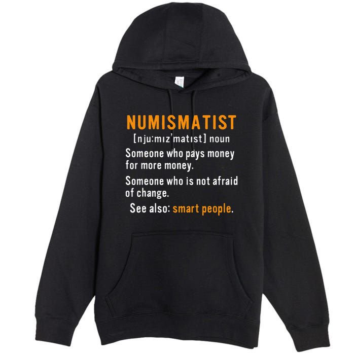 Numismatist Definition For Coin Collector Money Numismatics Premium Pullover Hoodie