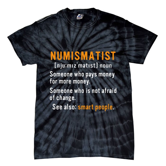 Numismatist Definition For Coin Collector Money Numismatics Tie-Dye T-Shirt