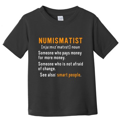 Numismatist Definition For Coin Collector Money Numismatics Toddler T-Shirt