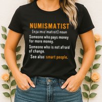 Numismatist Definition For Coin Collector Money Numismatics Womens T-Shirt