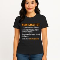 Numismatist Definition For Coin Collector Money Numismatics Womens T-Shirt
