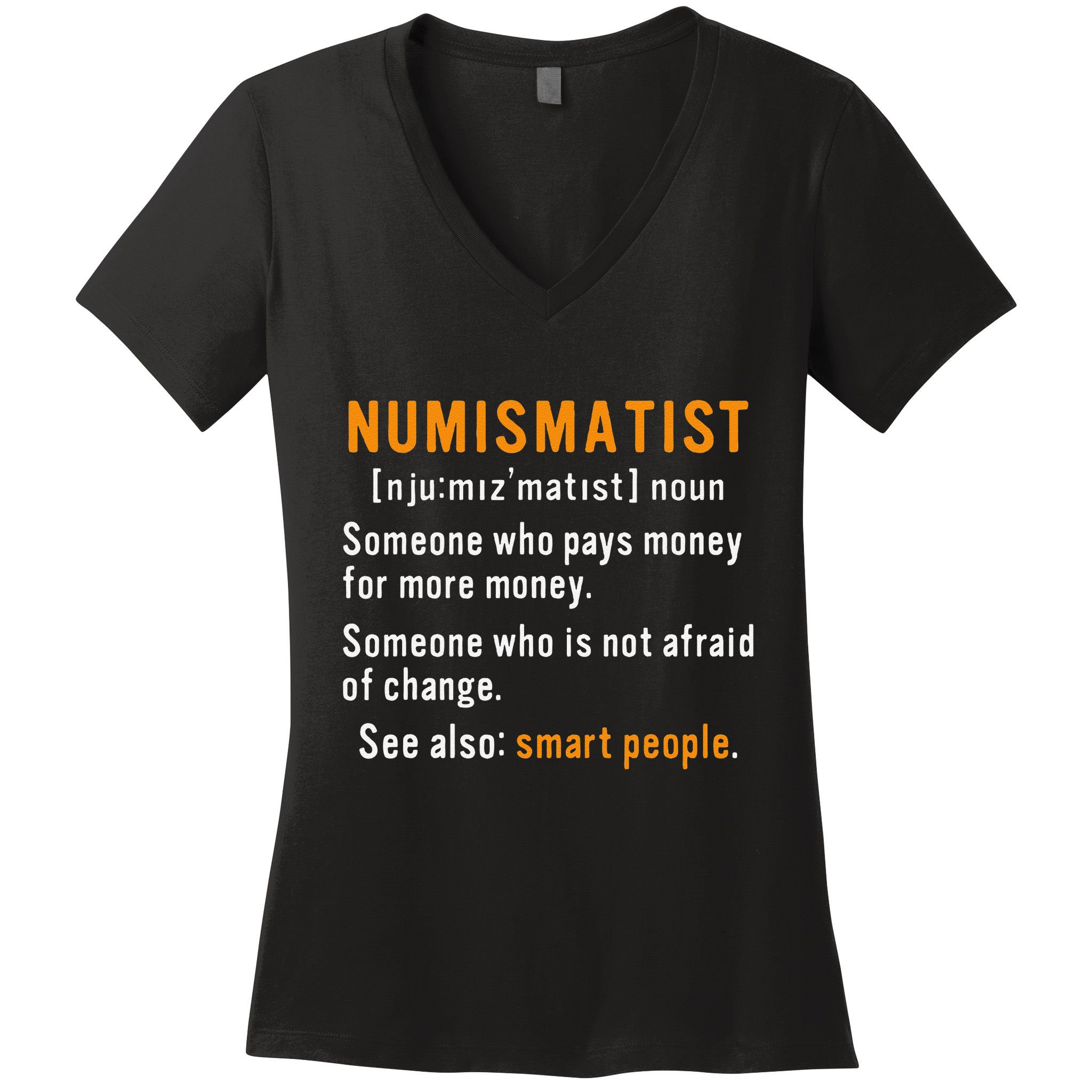 Numismatist Definition For Coin Collector Money Numismatics Women's V-Neck T-Shirt