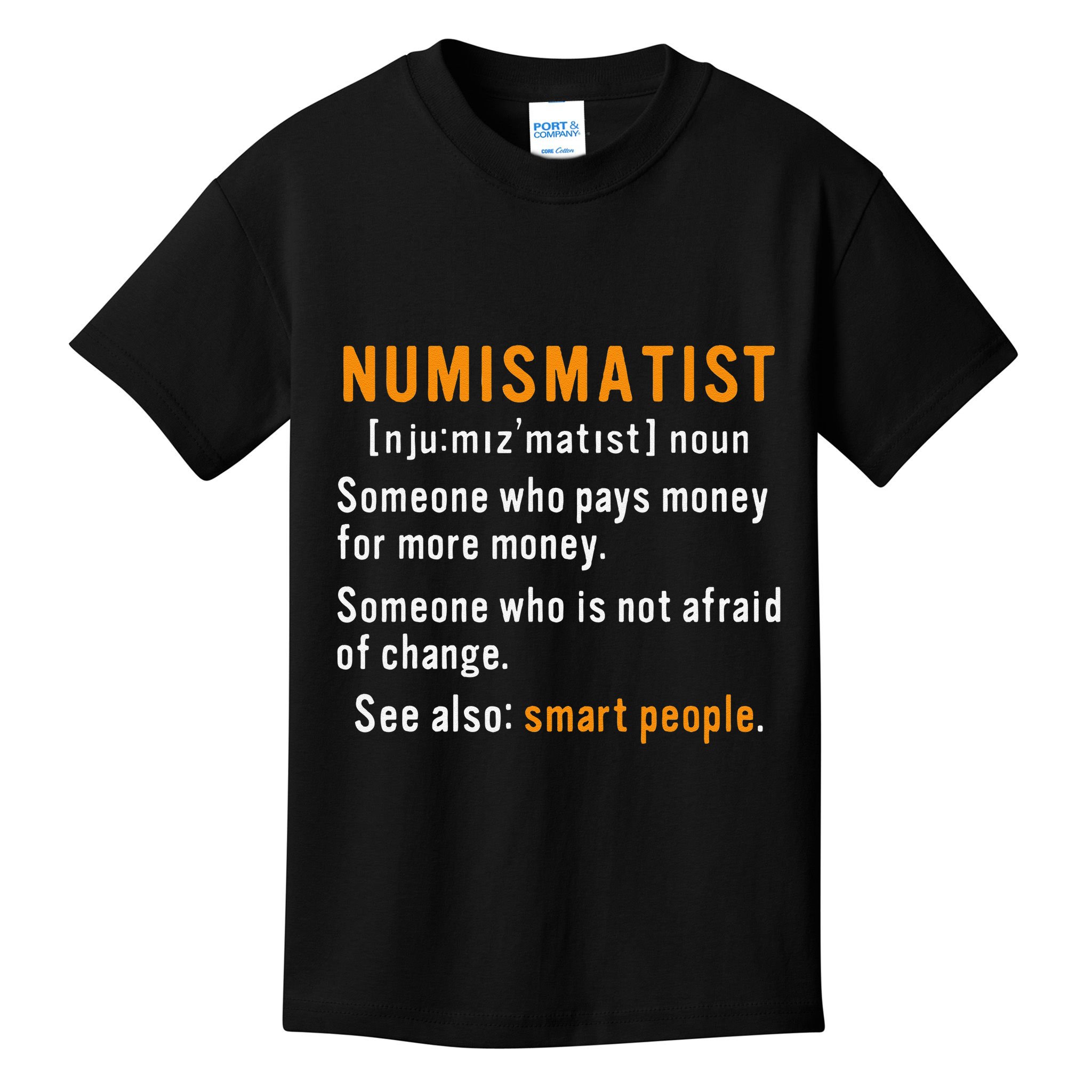 Numismatist Definition For Coin Collector Money Numismatics Kids T-Shirt