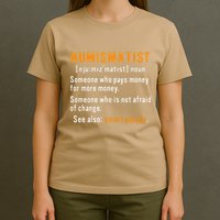 Numismatist Definition For Coin Collector Money Numismatics T-Shirt