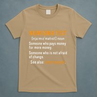Numismatist Definition For Coin Collector Money Numismatics T-Shirt