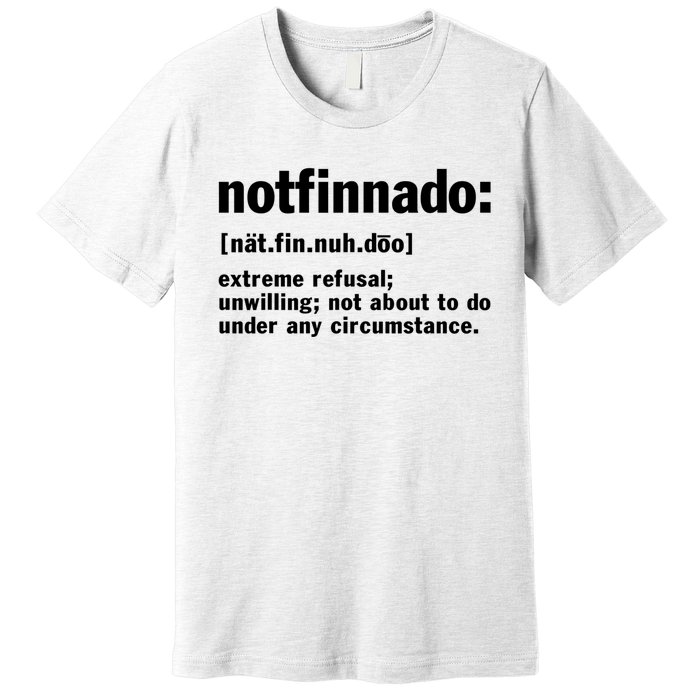 Notfinnado Definition Funny Premium T-Shirt