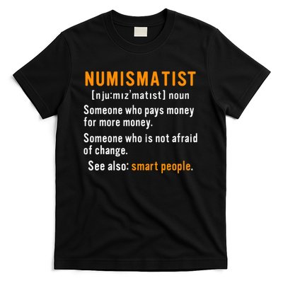 Numismatist Definition For Coin Collector Money Numismatics T-Shirt