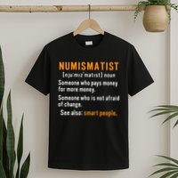 Numismatist Definition For Coin Collector Money Numismatics T-Shirt