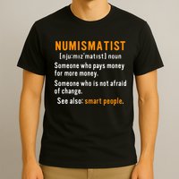 Numismatist Definition For Coin Collector Money Numismatics T-Shirt
