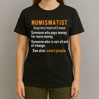 Numismatist Definition For Coin Collector Money Numismatics T-Shirt