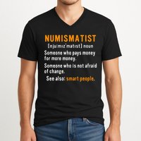 Numismatist Definition For Coin Collector Money Numismatics V-Neck T-Shirt