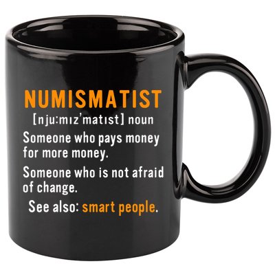 Numismatist Definition For Coin Collector Money Numismatics 11oz C Handle Ceramic Mug