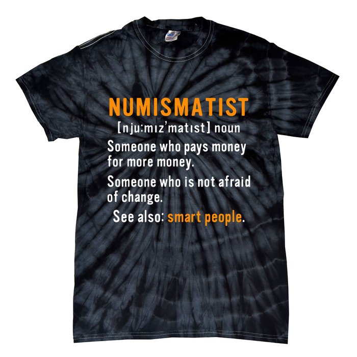 Numismatist Definition For Coin Collector Money Numismatics Tie-Dye T-Shirt