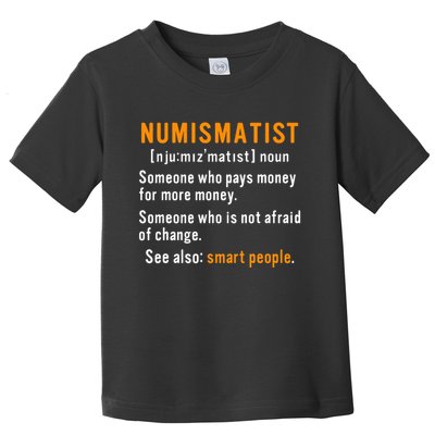 Numismatist Definition For Coin Collector Money Numismatics Toddler T-Shirt