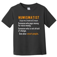 Numismatist Definition For Coin Collector Money Numismatics Toddler T-Shirt