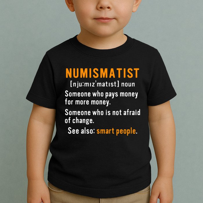 Numismatist Definition For Coin Collector Money Numismatics Toddler T-Shirt