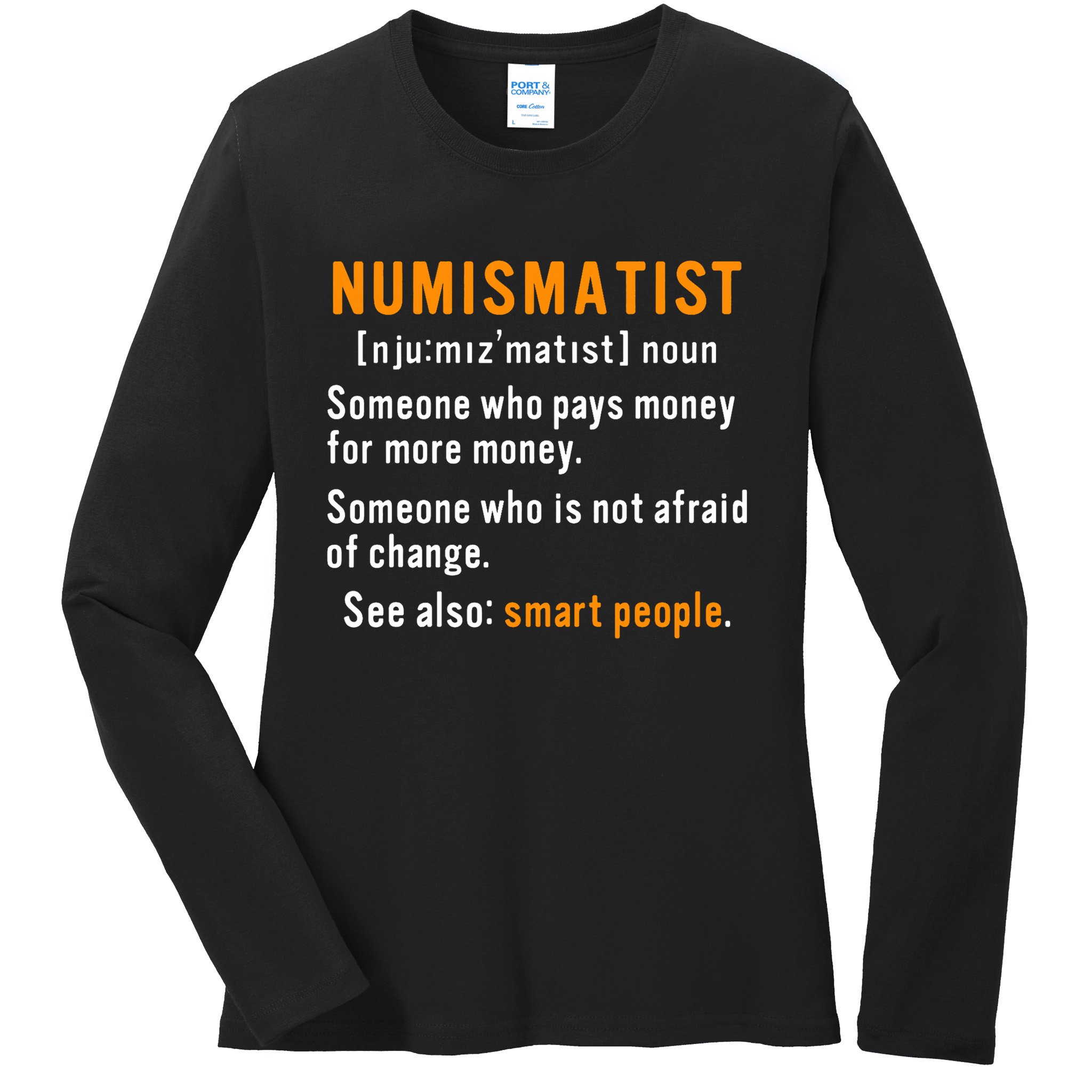 Numismatist Definition For Coin Collector Money Numismatics Ladies Long Sleeve Shirt