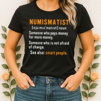 Numismatist Definition For Coin Collector Money Numismatics Womens T-Shirt
