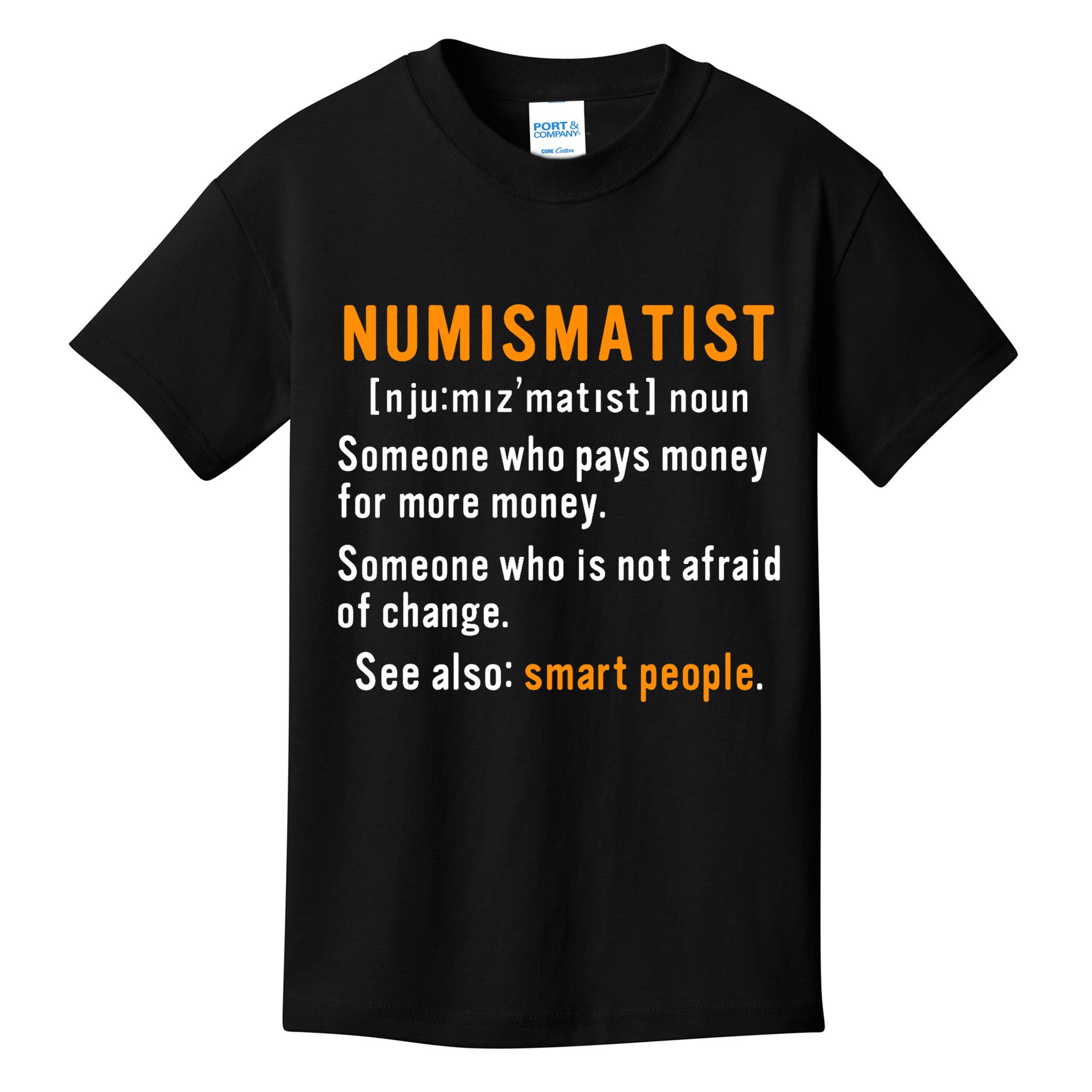 Numismatist Definition For Coin Collector Money Numismatics Kids T-Shirt