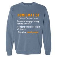 Numismatist Definition For Coin Collector Money Numismatics Garment-Dyed Sweatshirt