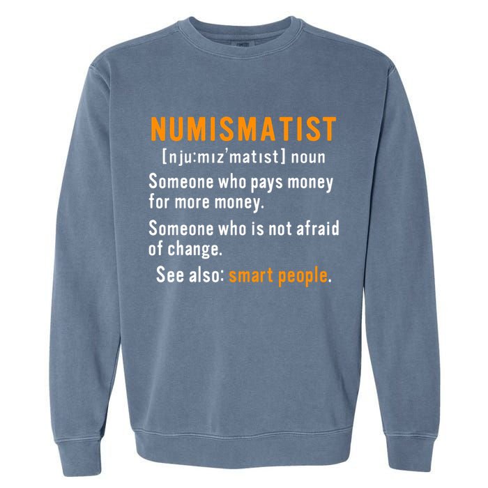 Numismatist Definition For Coin Collector Money Numismatics Garment-Dyed Sweatshirt