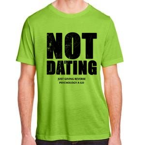 Not Dating Gift Adult ChromaSoft Performance T-Shirt