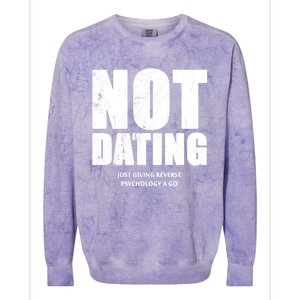 Not Dating Gift Colorblast Crewneck Sweatshirt