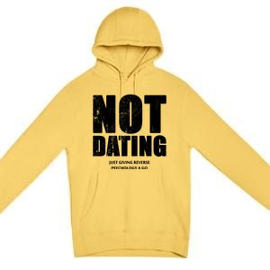 Not Dating Gift Premium Pullover Hoodie