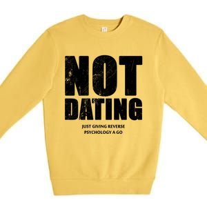 Not Dating Gift Premium Crewneck Sweatshirt