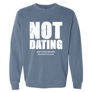 Not Dating Gift Garment-Dyed Sweatshirt