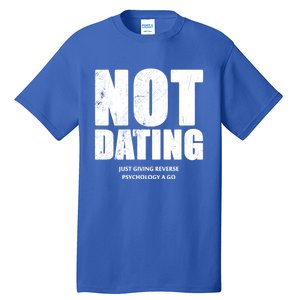 Not Dating Gift Tall T-Shirt