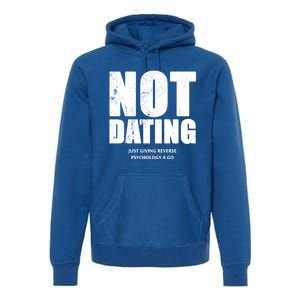 Not Dating Gift Premium Hoodie