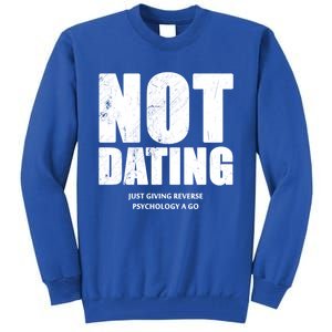 Not Dating Gift Tall Sweatshirt