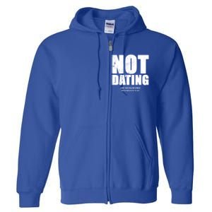 Not Dating Gift Full Zip Hoodie