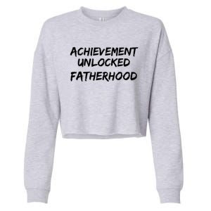 New Dad Gift For Dad To Be Achievet Unlocked Fatherhood Gift Cropped Pullover Crew