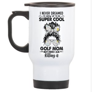 Never Dreamed Grow Up To Be A Golf Mom Golfers Stainless Steel Travel Mug