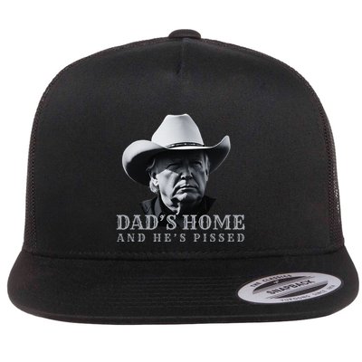 New DadS Home And HeS Pissed Dark Maga Trump DaddyS Home Flatbill Hat