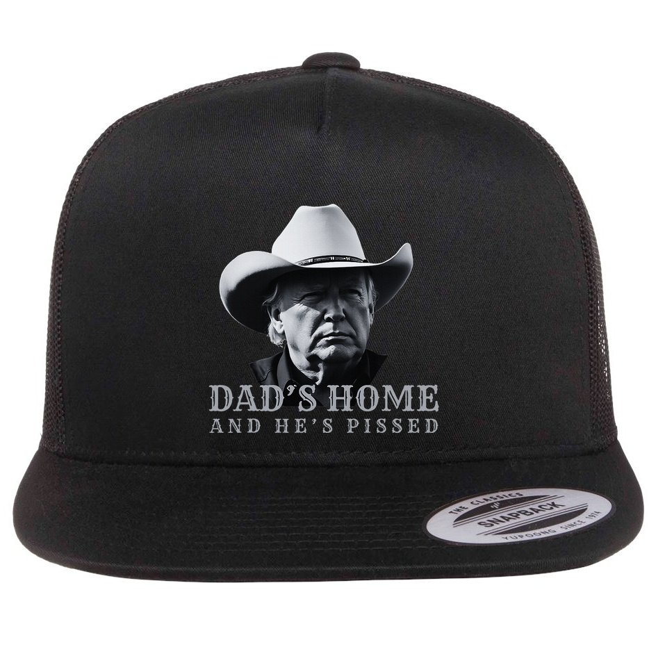 New DadS Home And HeS Pissed Dark Maga Trump DaddyS Home Flat Bill Trucker Hat