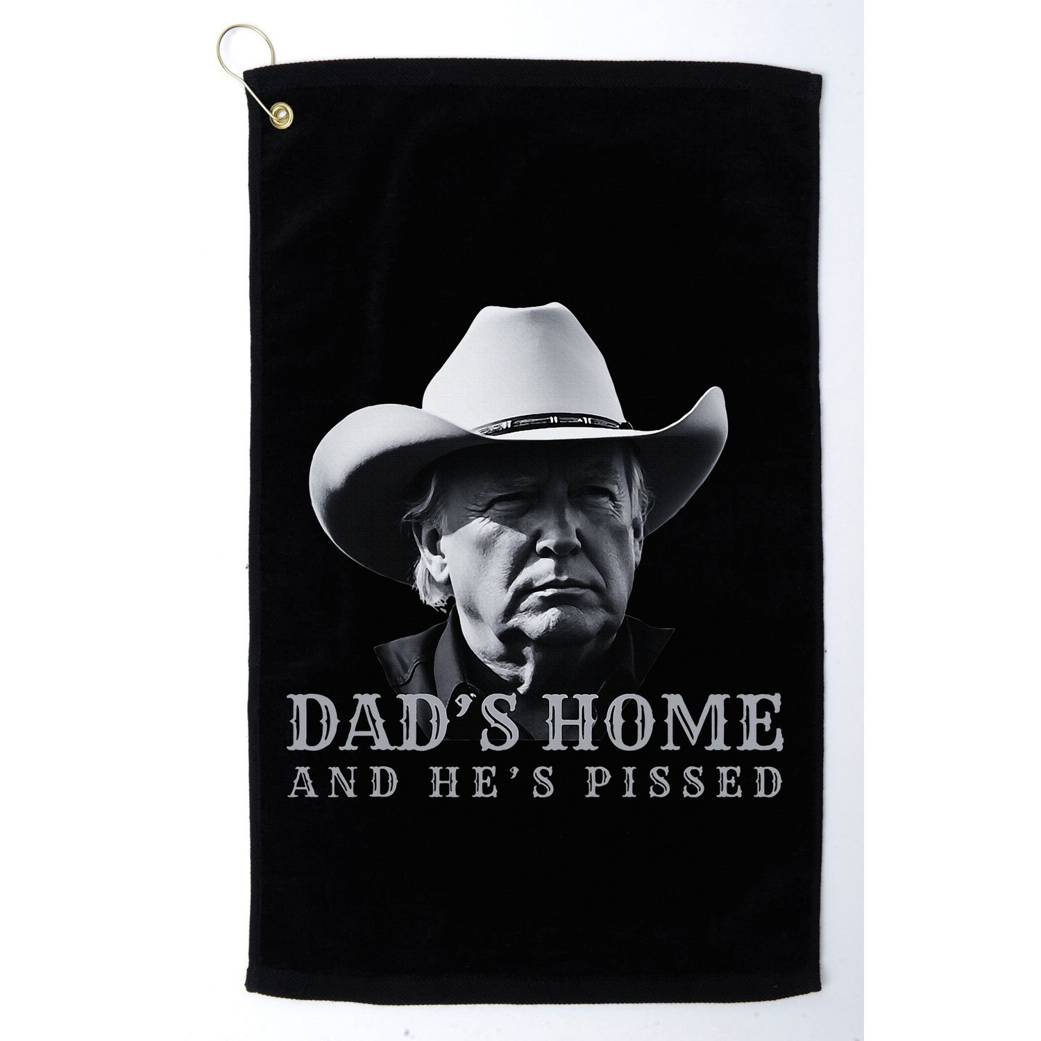 New DadS Home And HeS Pissed Dark Maga Trump DaddyS Home Golf Towel