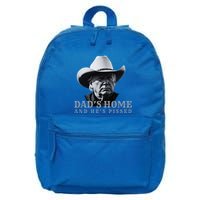 New DadS Home And HeS Pissed Dark Maga Trump DaddyS Home 16 in Basic Backpack