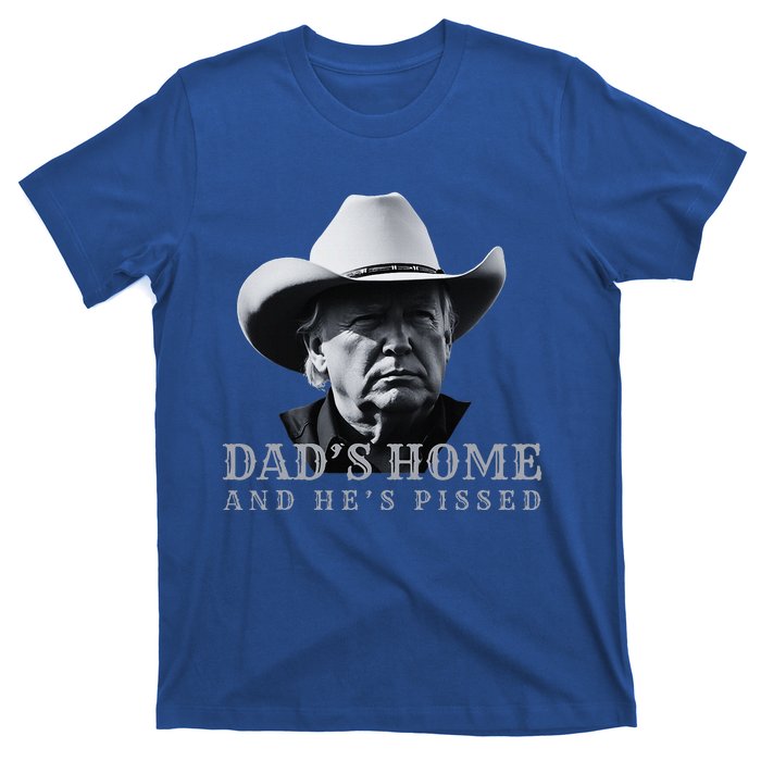 New DadS Home And HeS Pissed Dark Maga T-Shirt