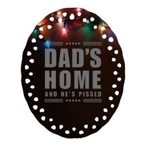 New! DadS Home And HeS Pissed Trump Dark Maga DadS Home Ceramic Oval Ornament